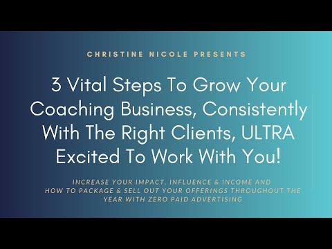 3 Vital Steps to Grow Your Coaching Business With The Right Clients Who Are Excited to Work With You