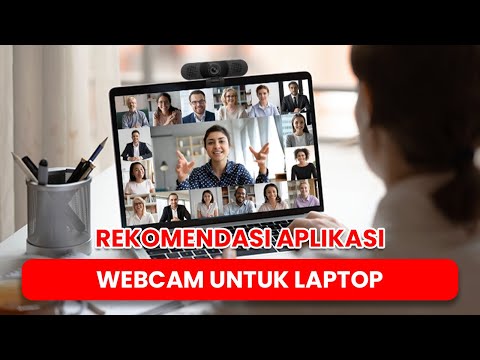 Rekomendasi Aplikasi Webcam Untuk Laptop