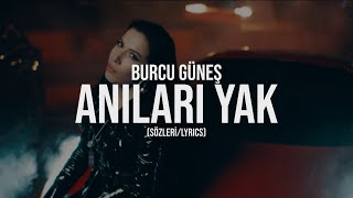 Burcu Güneş - Anıları Yak (Sözleri / Lyrics)