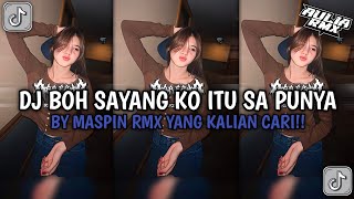 DJ BOH SAYANG KO ITU SA PUNYA BY MASPIN RMX | DJ JANG GANGGU VIRAL TIKTOK TERBARU 2024