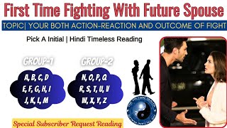 Your First FIGHT🙊🤷With Future Spouse❣️Topic | Your Both Action/Reaction| Outcome of Fight☯️Tarot🌺