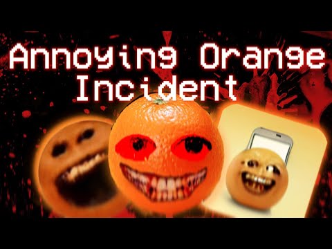 The Annoying Talking Orange Incident.