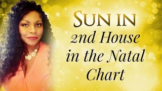 SUN IN THE SECOND HOUSE OF THE NATAL CHART