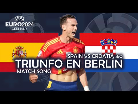 Triunfo en Berlín - Spain vs Croatia 3:0 (UEFA EURO 2024 MATCH SONG)