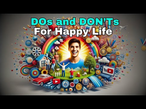 DOs and DON'Ts for a Happy Life | Life Changing | Transform Life | Life Learning | Life | Skill