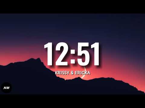 Krissy and Ericka- 12:51 (Lyrics)