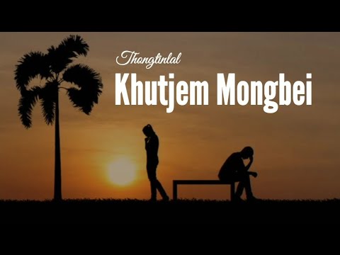 KHUTJEM MONGBEI/ THONGTINLAL (lyrics video)Thadou Kuki New Song