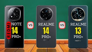 Redmi Note 14 Pro Plus VS Realme 14 Pro Plus VS Realme 13 Pro Plus