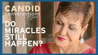 Candid Conversations: Do Miracles Still Happen? | Joyce Meyer