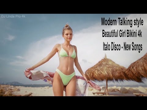 Modern Talking style  - Italo Disco - New Songs  ( DJ Linda Pro 4k )( Beautiful Girl Bikini 4k 2022