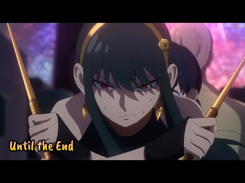 『Lyrics AMV』 SPY×FAMILY Season 2 Insert Song - Until the End / (K)NoW_NAME