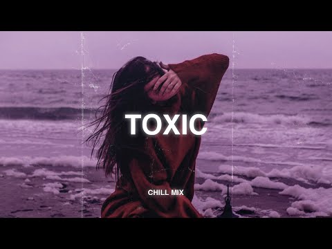 Toxic (𝙨𝙡𝙤𝙬𝙚𝙙 + 𝙧𝙚𝙫𝙚𝙧𝙗) ♫ Sad songs playlist that make you cry ~ Sad songs to listen to at night #9