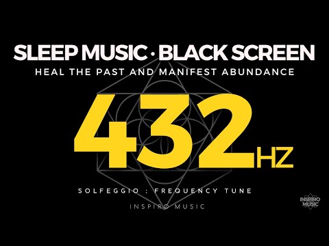 SLEEP MUSIC ✧ 432 Hz The Love Frequency ✧ Heal The Past & Manifest Abundance, BLACK SCREEN