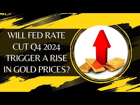 Will Fed Rate Cut Q4 2024 Trigger A Rise In Gold Prices?