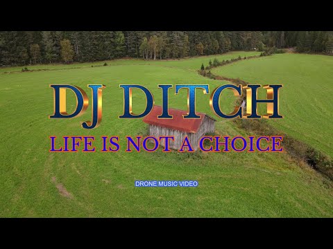 DJ Ditch - Life Is Not A Choice (Drone Music Video)