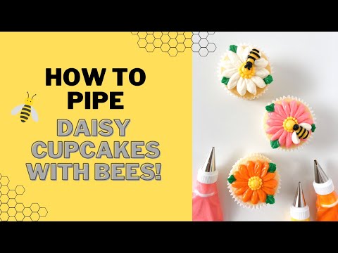 How To Pipe Buttercream Daisy & Bee Cupcakes