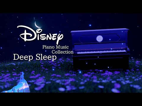 Disney Night Time Piano Collection for Deep Sleep and Soothing(No Mid-roll Ads)