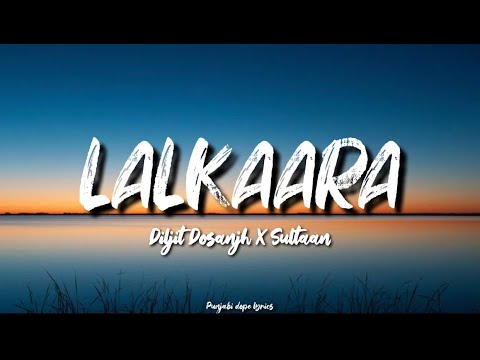 LALKAARA ~ Diljit Dosanjh (Lyrics) Sultan | Ghost Album | New Punjabi song 2023