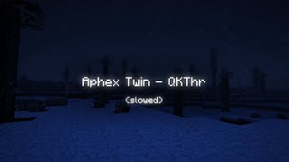 Aphex Twin - QKThr (slowed) - minecraft ambience video