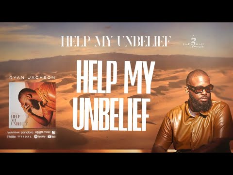 Ryan Jackson - Help My Unbelief (LYRIC VIDEO)