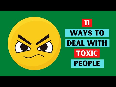 How To Deal With Toxic People - 11 Ways To Deal With Toxic People