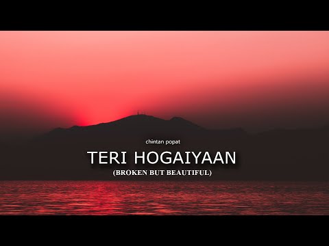 Teri Hogaiyaan (Broken But Beautiful)