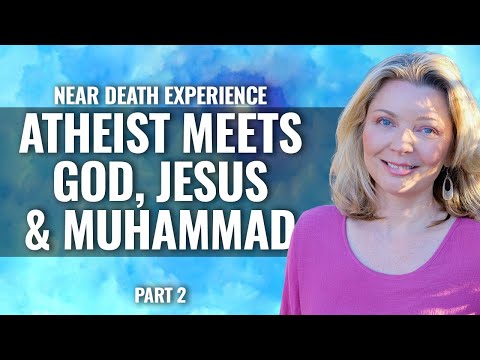 ATHEIST MEETS GOD, JESUS & MUHAMMAD DURING NEAR DEATH EXPERIENCE  Megan Brown part 2