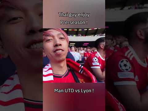 Thai guy enjoy #manchesterunited Pre-season! Man utd vs Lyon #football