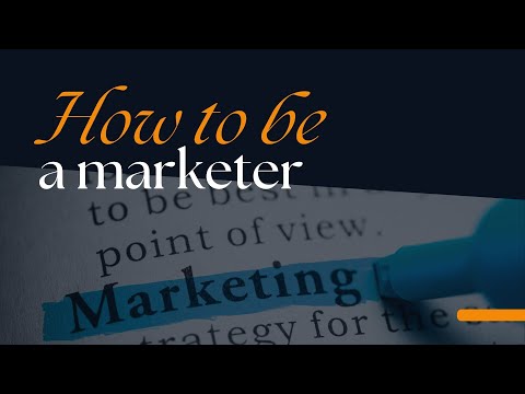 How to be a marketer