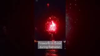 fireworks in Dubai during Ramadan#journey#Dubai#The faceoftheworld