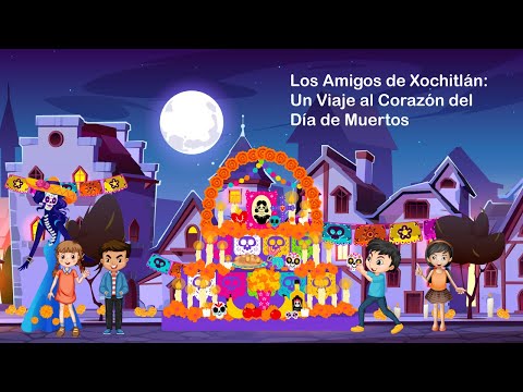 Los Amigos de Xochitlán: Un Viaje al Corazón del Día de Muertos | Cuentos para niños para dormir