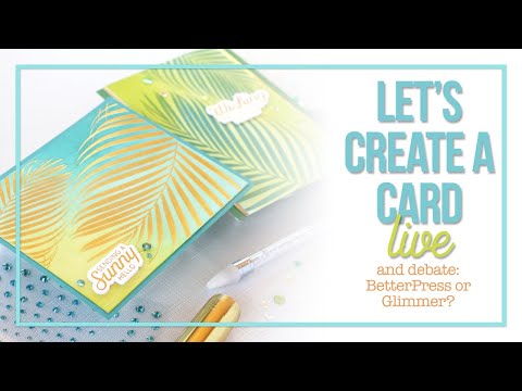 Let's Create a Card LIVE: BetterPress vs. Glimmer