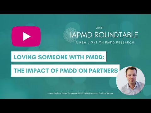 Loving Someone with PMDD: The Impact of PMDD on Partners -- Aaron Kinghorn IAPMD Roundtable