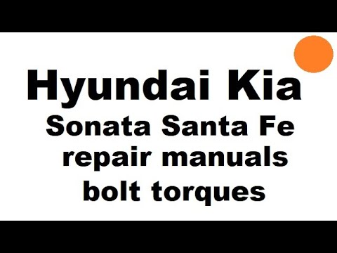 Hyundai Kia Sonata Santa Fe bolt torques repair manual