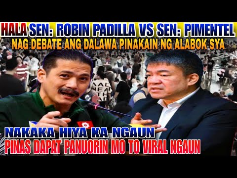 HALA SEN: ROBIN PADILLA NAKIPAG DEBATE TO KAY SEN: PIMENTEL PANUORIN NATIN VIRAL TO NGAUN