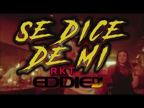 SE DICE DE MI RKT EDDIE DJ