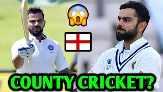 Virat Kohli to Play COUNTY Cricket in ENGLAND?! 😱🏴󠁧󠁢󠁥󠁮󠁧󠁿 | India Test Cricket News Facts