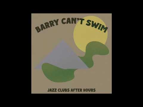 Barry Can’t Swim- Jazz Club After Hours