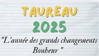 TAUREAU 2025 : l'année des grands changements, bonheur