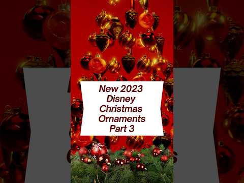 Disney Christmas Ornaments 2023, Part 3 #disneychristmas