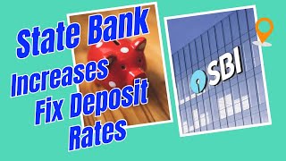 SBI Increases FD Rates | Fix Deposit Rates Hike | Govt Bank FD Rates Hikes