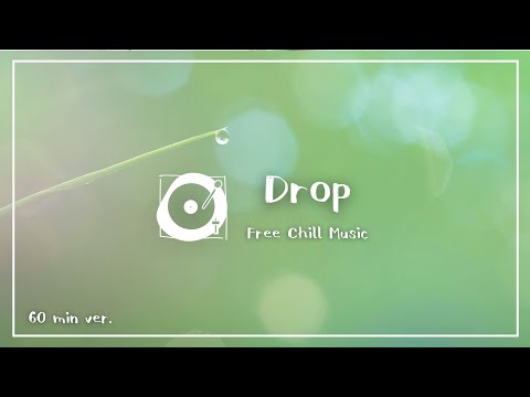 フリーBGM チルアウト「Drop」1時間耐久（lofi、作業用bgm、vlog）