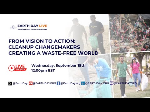 Earth Day Live: From Vision to Action - Cleanup Changemakers Creating a Waste-Free World