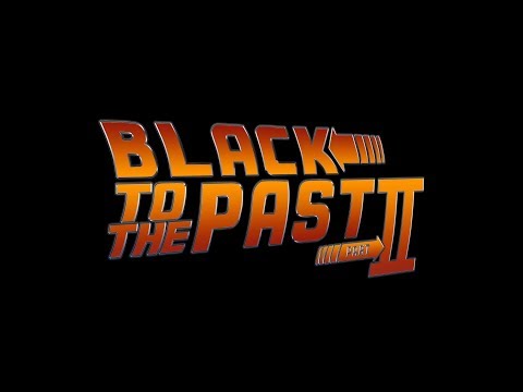 Black to the Past Part II