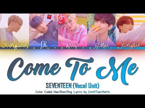 SEVENTEEN (세븐틴) - Come To Me (나에게로 와) Color Coded Han/Rom/Eng Lyrics