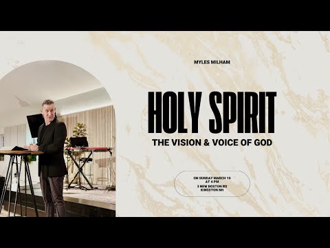 Holy Spirit: The Vision & Voice Of God - Myles Milham