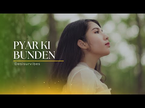 Pyar ki bunden I Desisurvibes l Romantic songs 2025