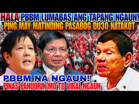 HALA PBBM TUMAPANG DAHIL SA PASABOG NI PING DAPAT KAMAY NA BAKAL DU30 NA GULAT