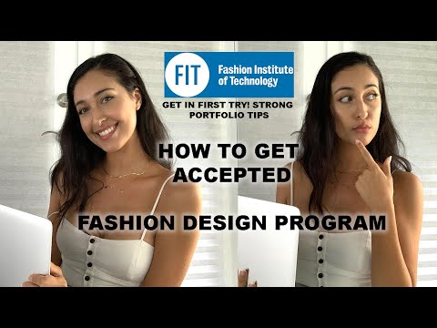 HOW TO GET ACCEPTED FOR FASHION DESIGN IN FIT, FIRST TRY!