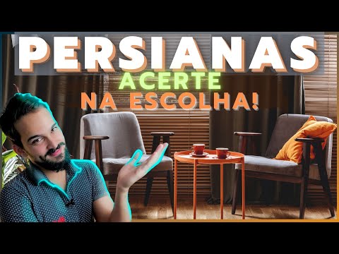 Como escolher a PERSIANA ideal para sua casa